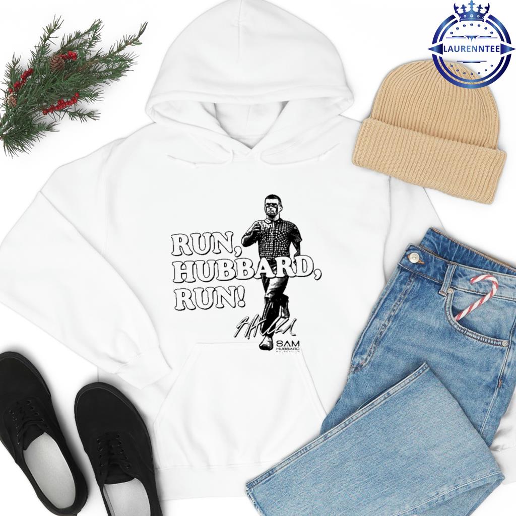 Sam Hubbard Run, Hubbard, Run Signature Shirt, hoodie, sweater, long sleeve  and tank top