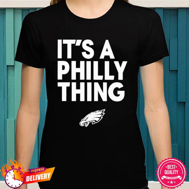 Philadelphia Eagles It’s A Philly Thing Shirt