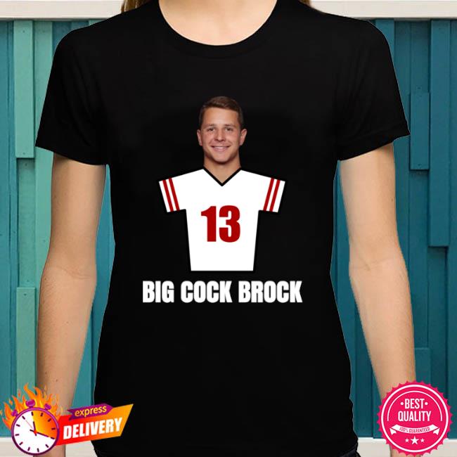 Brock Purdy Big Cock Brock shirt San Francisco 49ers t-shirt