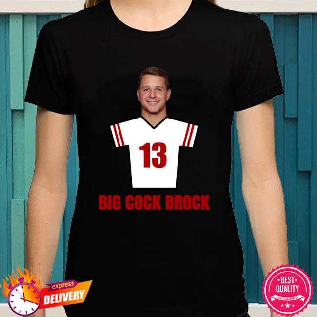 San Francisco 49ers Big Cock Brock BCB shirt, hoodie, sweater, long sleeve  and tank top