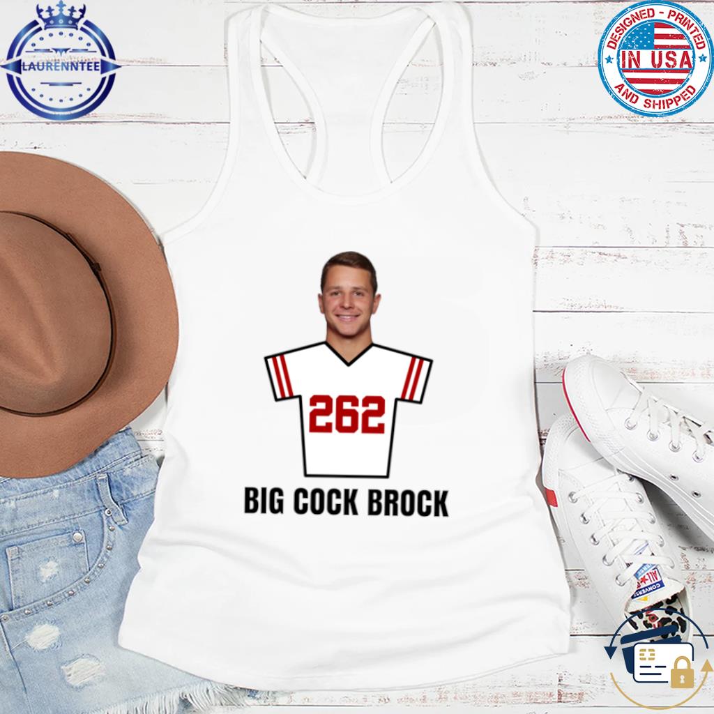 Premium Brock Purdy Big Cock Brock 262 Draft Pick Football San Francisco  Shirt, hoodie, sweater, long sleeve and tank top