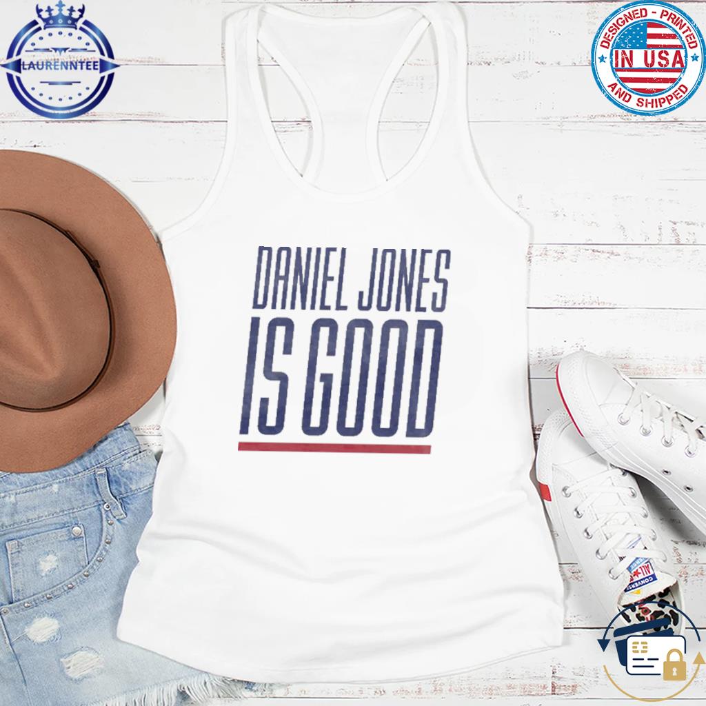 Original Daniel jones is good shirt, hoodie, sweater, long sleeve and tank  top