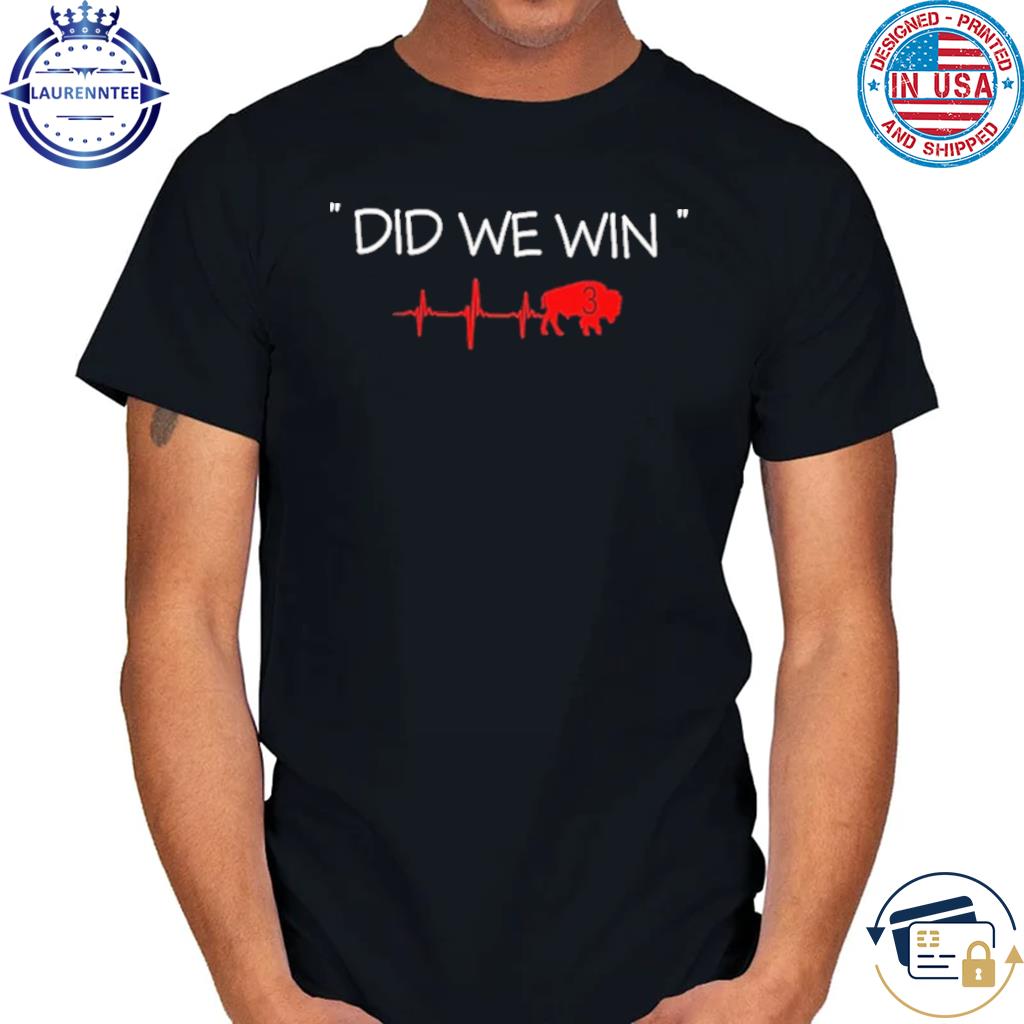 Did We Win Damar Hamlin 3 Shirt