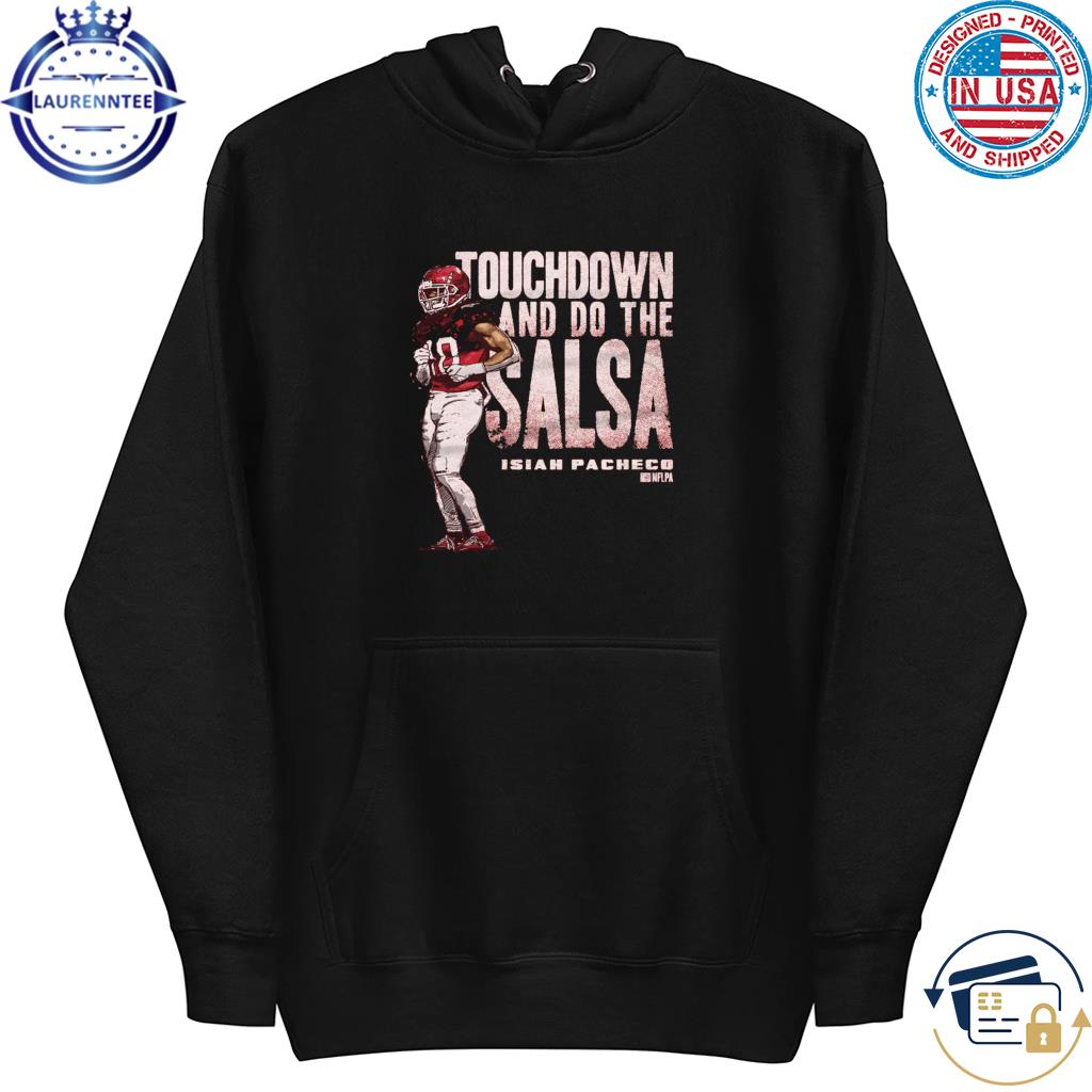 Premium Isiah Pacheco touchdown and do the salsa shirt, hoodie, sweater,  long sleeve and tank top