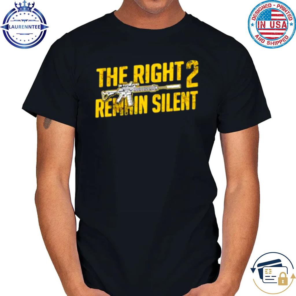 Premium Nice Gun The Right 2 Remain Silent Shirt