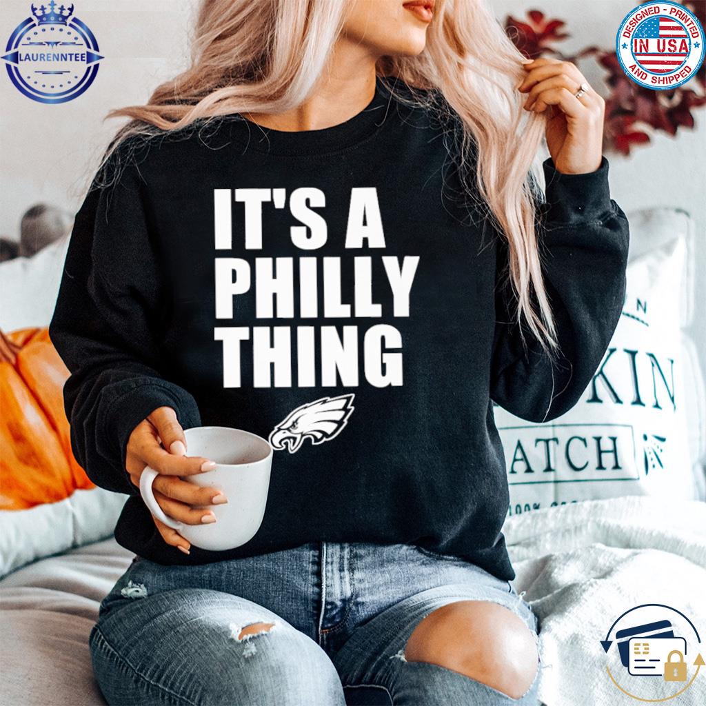 Premium Philadelphia eagles it's a philly thing shirt, hoodie