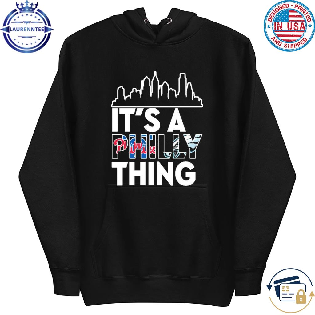 Philadelphia Phillies it's a Philly thing shirt, hoodie, sweater