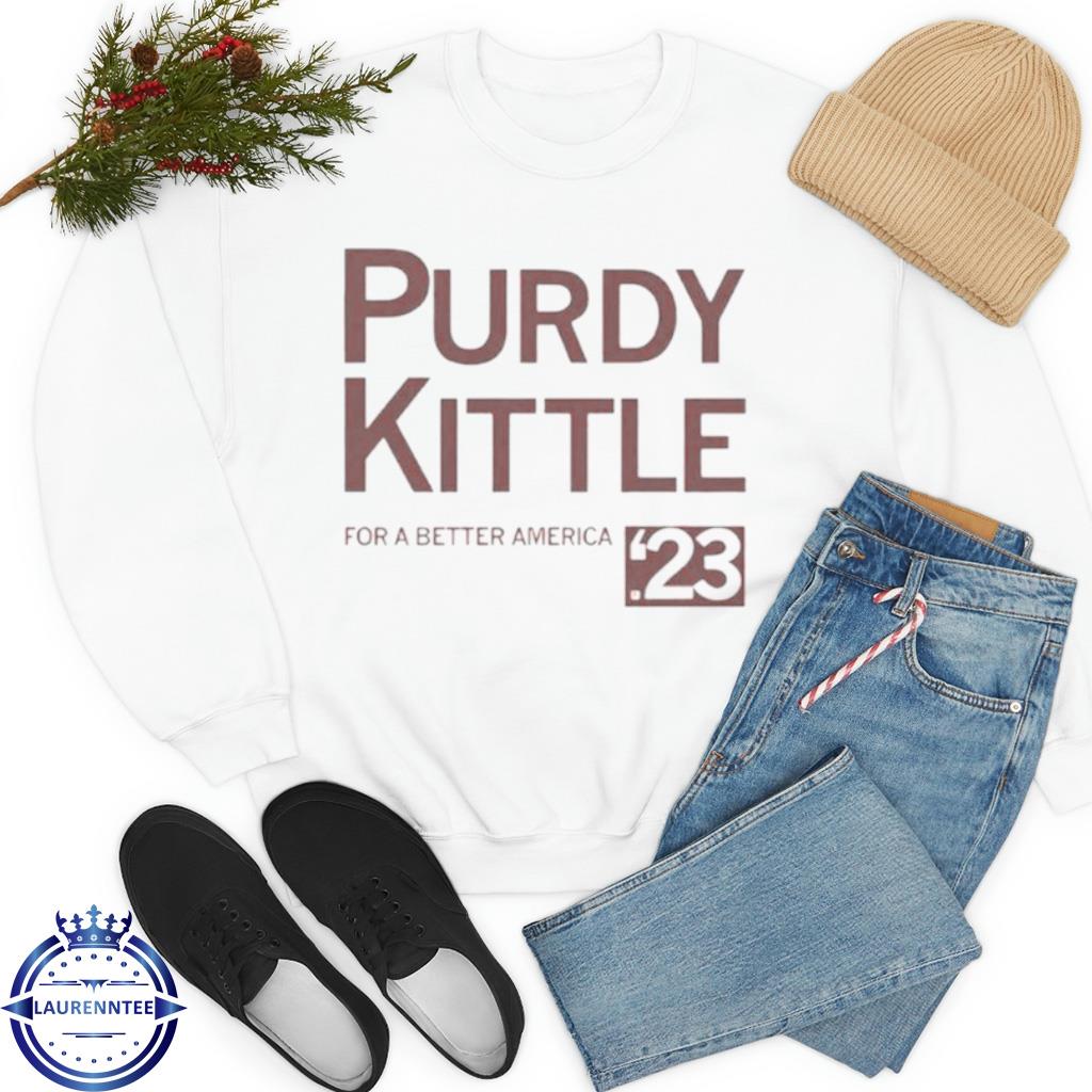 Purdy kittle for a better america shirt, hoodie, sweater, long sleeve and  tank top