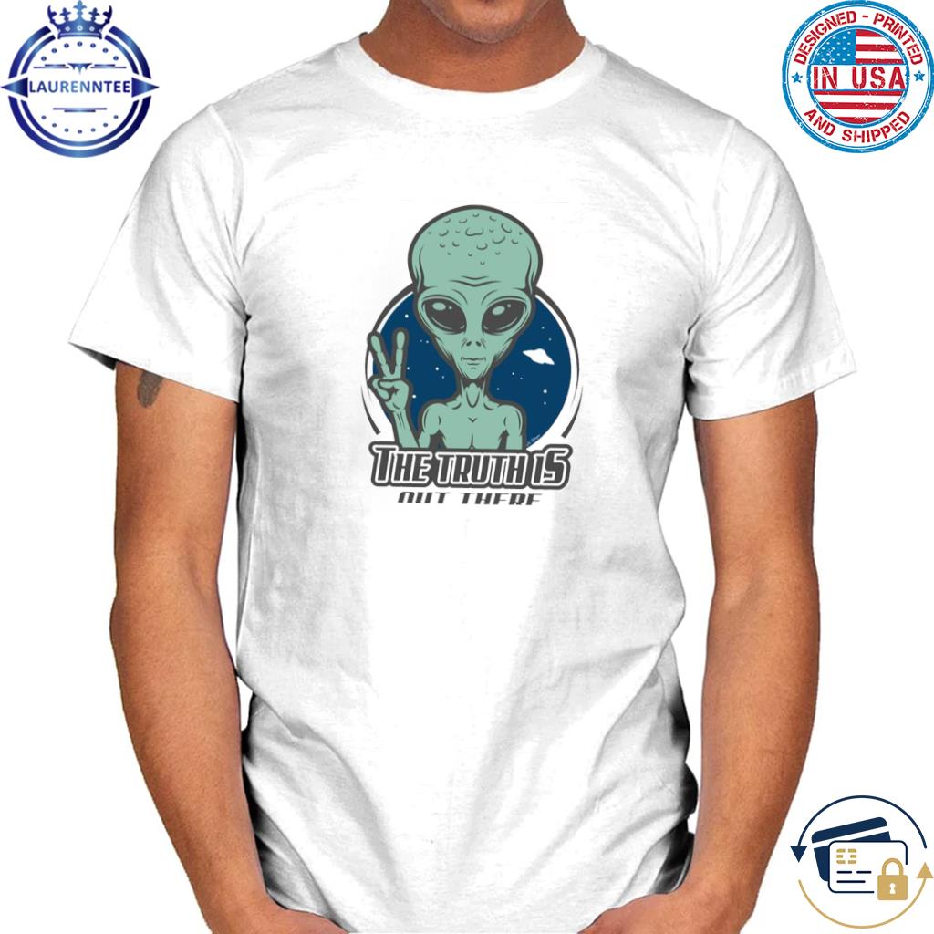 Premium The Truth Is Out There Alien Art X Files Series Shirt