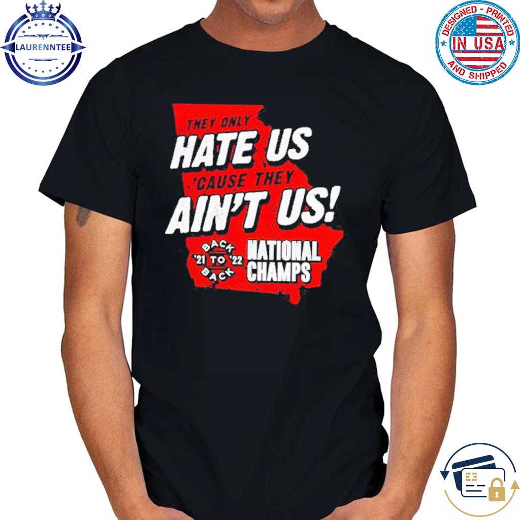  They Only Hate Us 'Cause They Ain't Us T-Shirt for