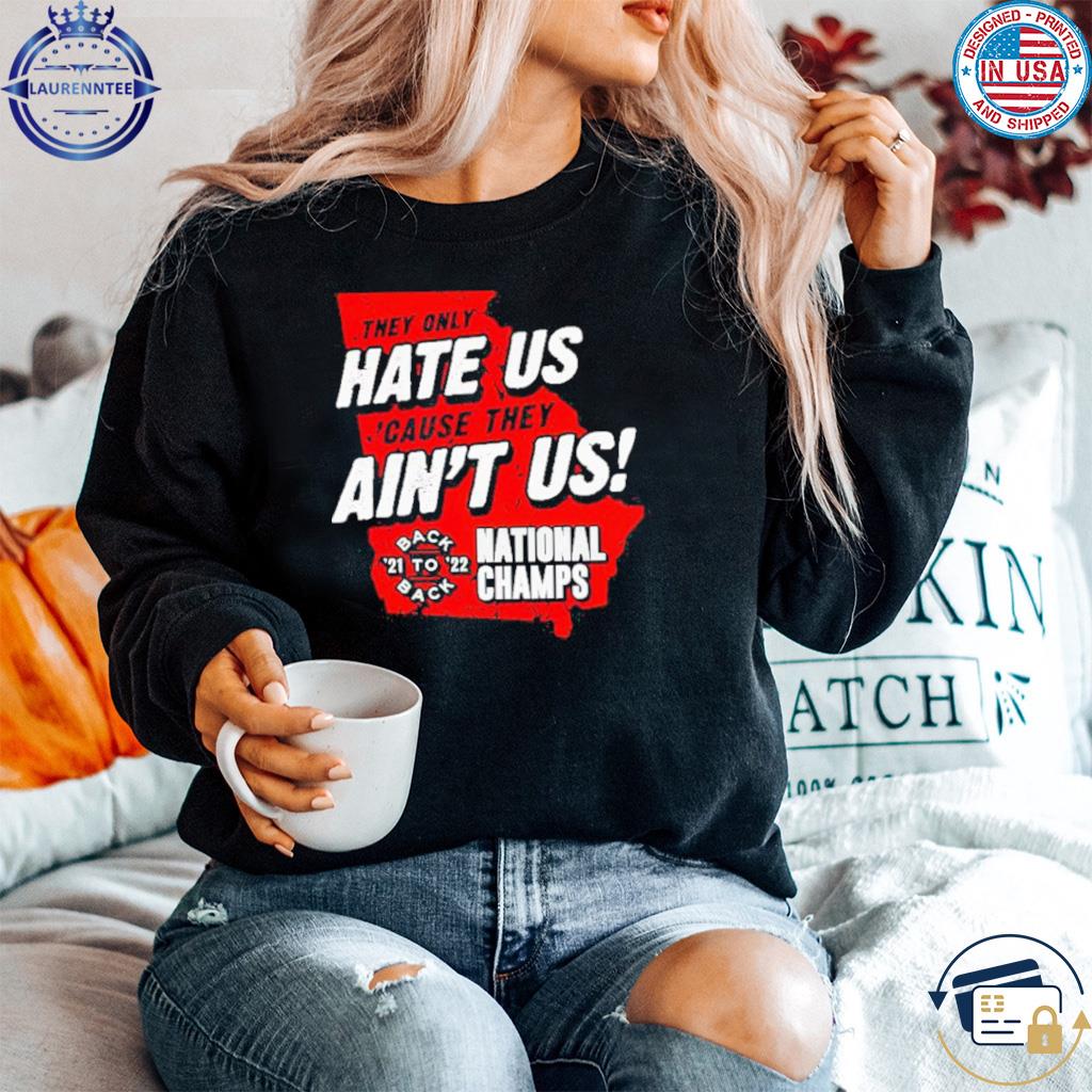  They Only Hate Us 'Cause They Ain't Us T-Shirt for