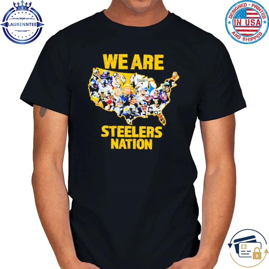 Pittsburgh Steelers we are Steelers nation shirt, hoodie, sweater, long  sleeve and tank top