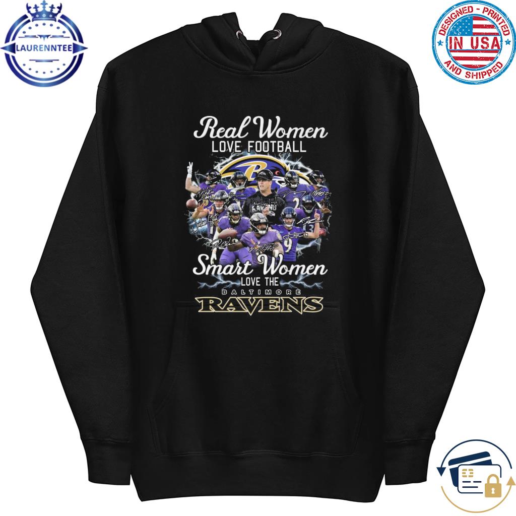 Baltimore Ravens real women love football smart women love the Baltimore  Ravens signatures 2023 shirt, hoodie, sweater, long sleeve and tank top