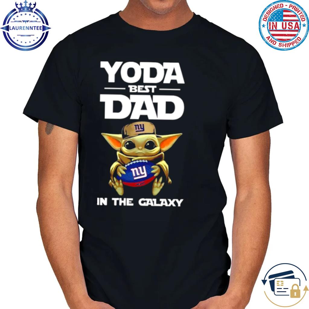 Yoda Best Dad In The Galaxy Yoda and New York Giants Football NFL Shirt,  hoodie, sweater, long sleeve and tank top