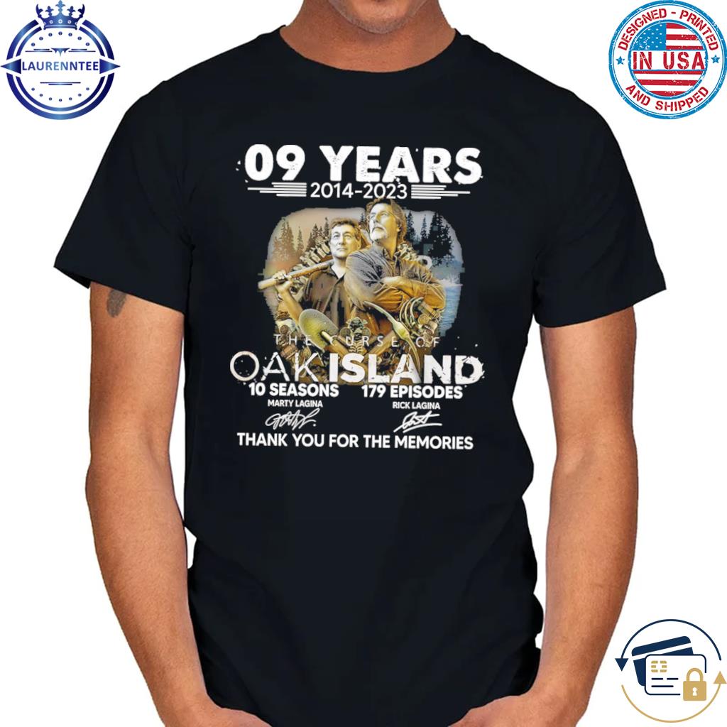 09 years 2014-2023 the curse of oak island 10 seasons 179 episodes thank you for the memories signatures shirt