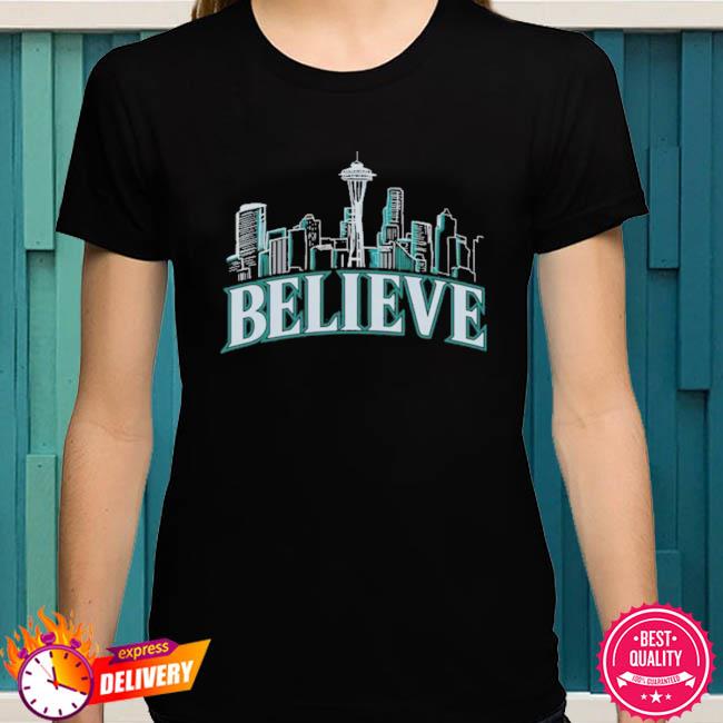 Believe Seattle Mariners shirt, hoodie, sweater, long sleeve and tank top