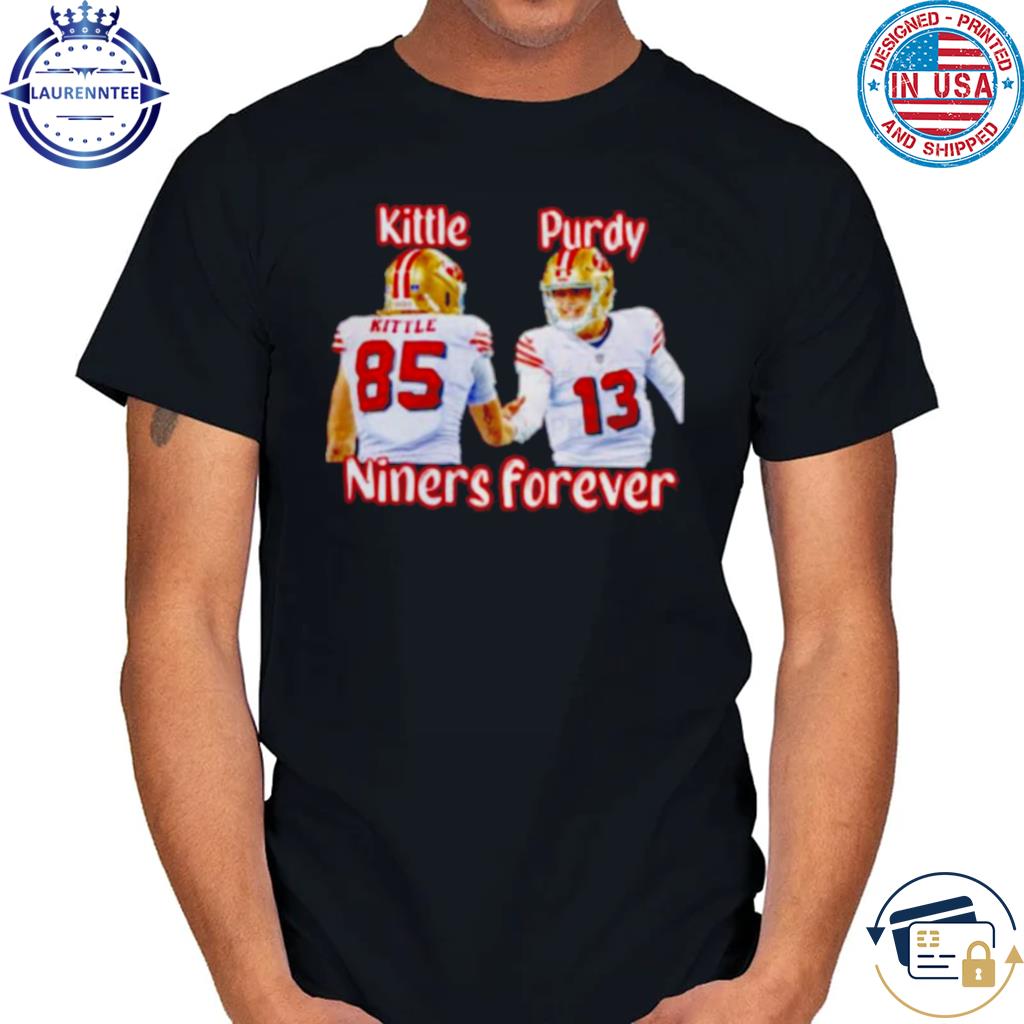 George kittle and brock purdy niners forever san francisco 49ers shirt