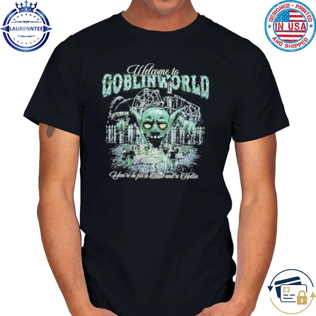 Goblin Welcome to Goblin World Shirt