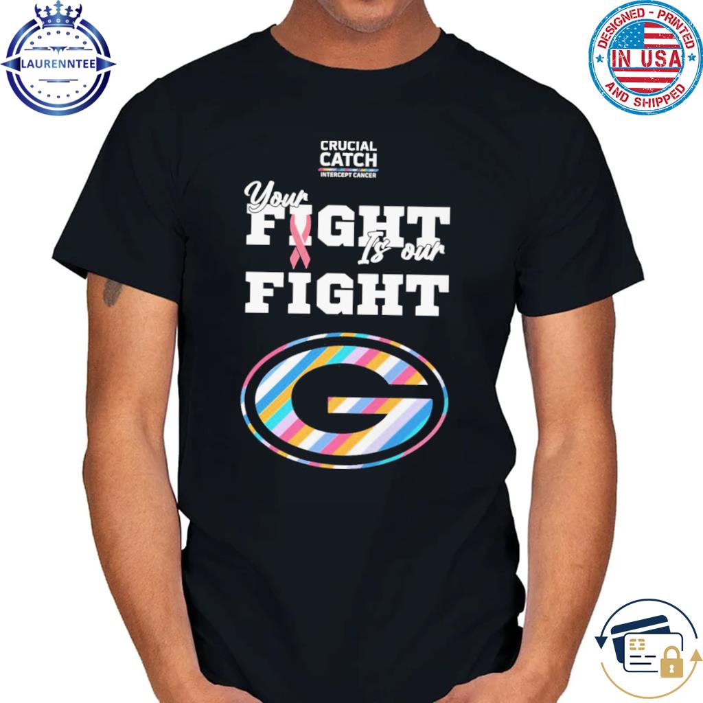 Green Bay Packers crucial catch intercept cancer your fight is our fight  shirt, hoodie, sweater, long sleeve and tank top