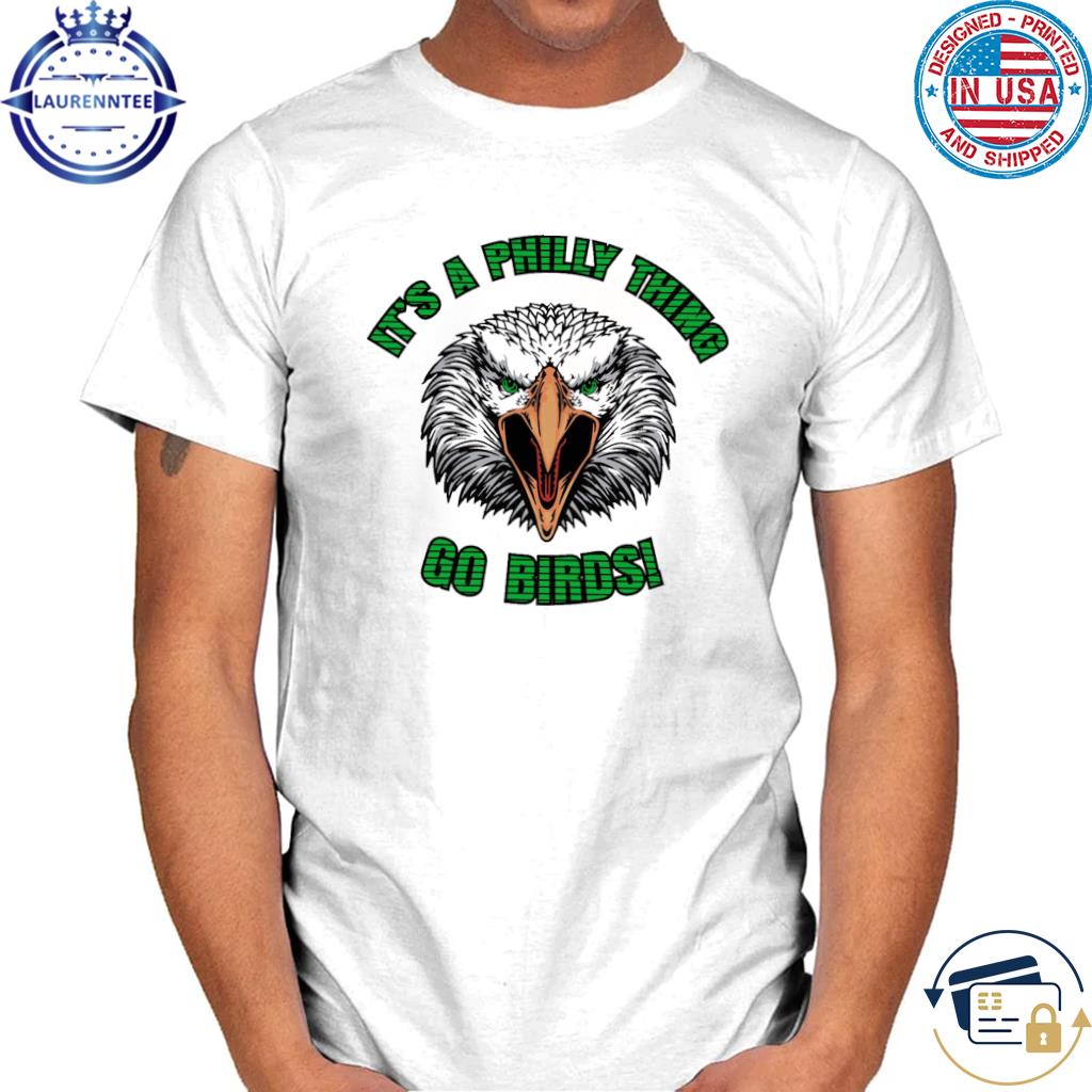 It’s A Philly Thing Eagles Go Birds Superbowl Lvii 2023 Shirt