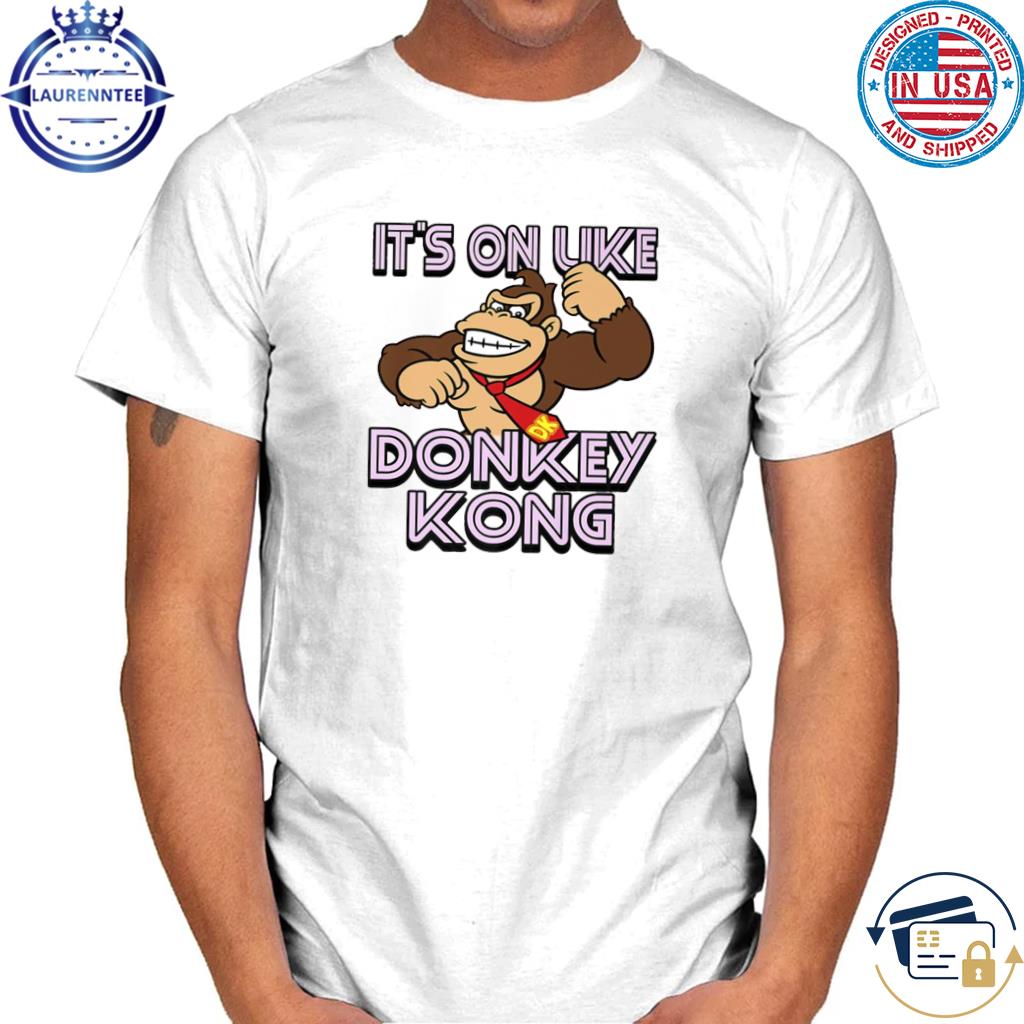 Its On Like Donky Kong Shirt