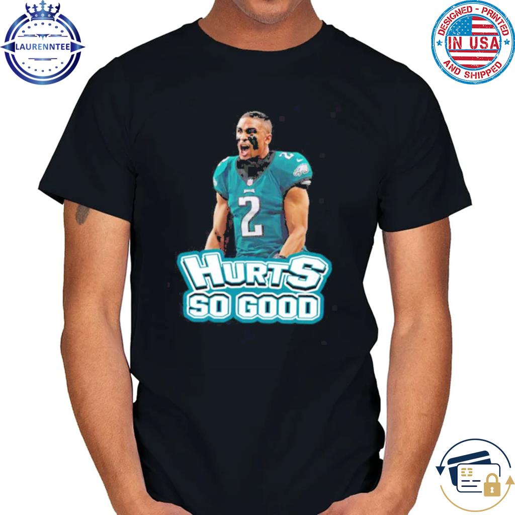 Hurts So Good #1 Philadelphia Football T-Shirt