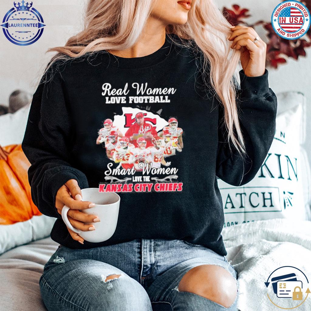 Real women Love Football Smart women Love the Chiefs Shirt, hoodie