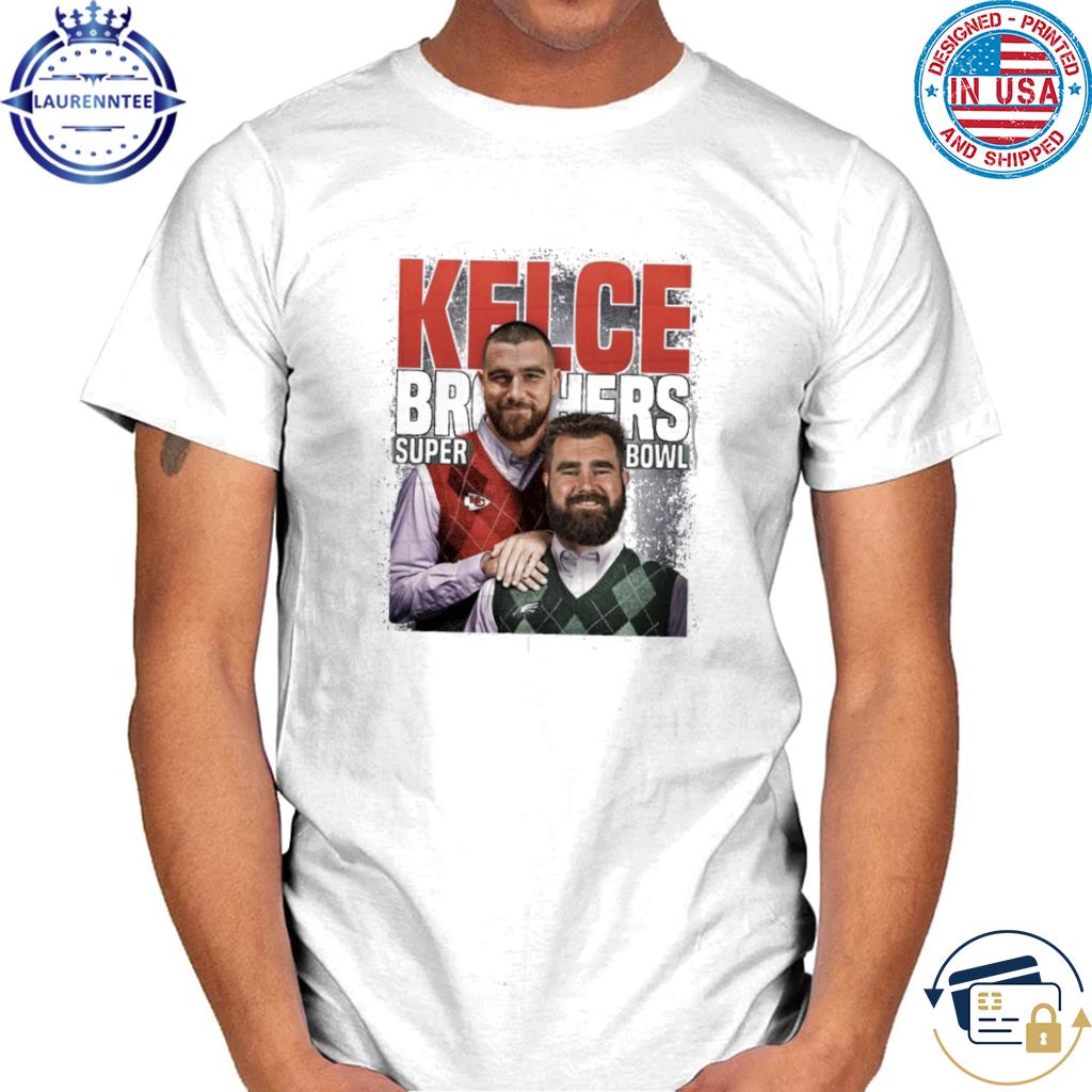 Kelce bowl kelce brothers travis kelce super bowl 57 shirt