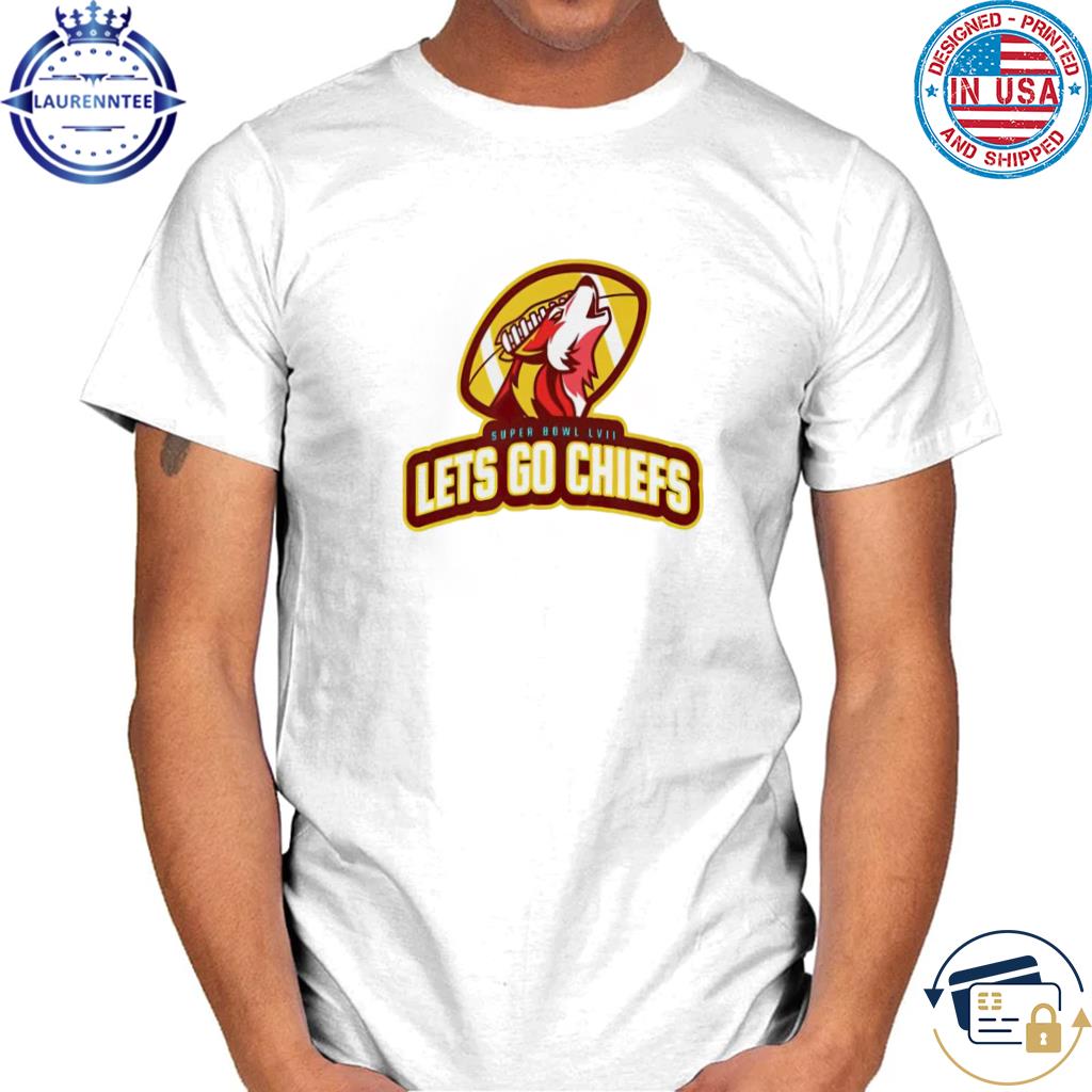 Lets go Chiefs Super Bowl LVII shirt