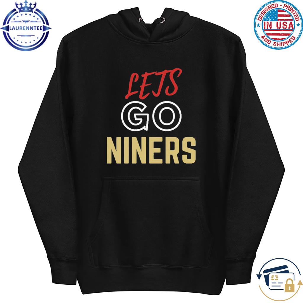 Let's go niners san fransisco football team gift for fans shirt, hoodie,  sweater, long sleeve and tank top