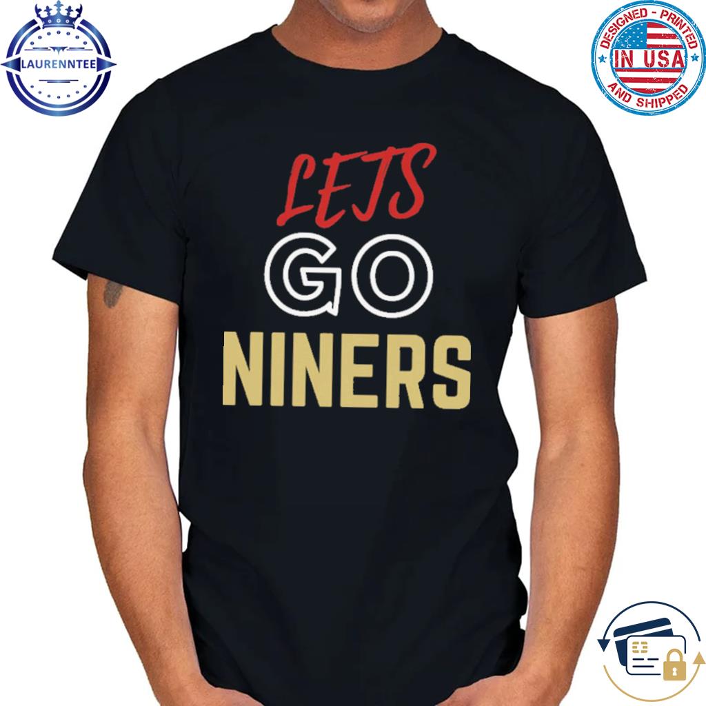 Let's go niners san fransisco football team gift for fans shirt, hoodie,  sweater, long sleeve and tank top