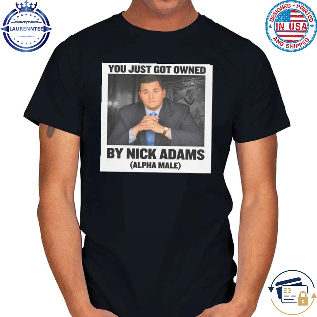 Nick adams alpha male shirt
