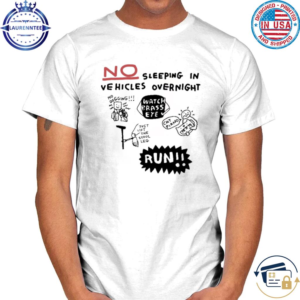 No sleeping in vehicles overnight no dogging shirt