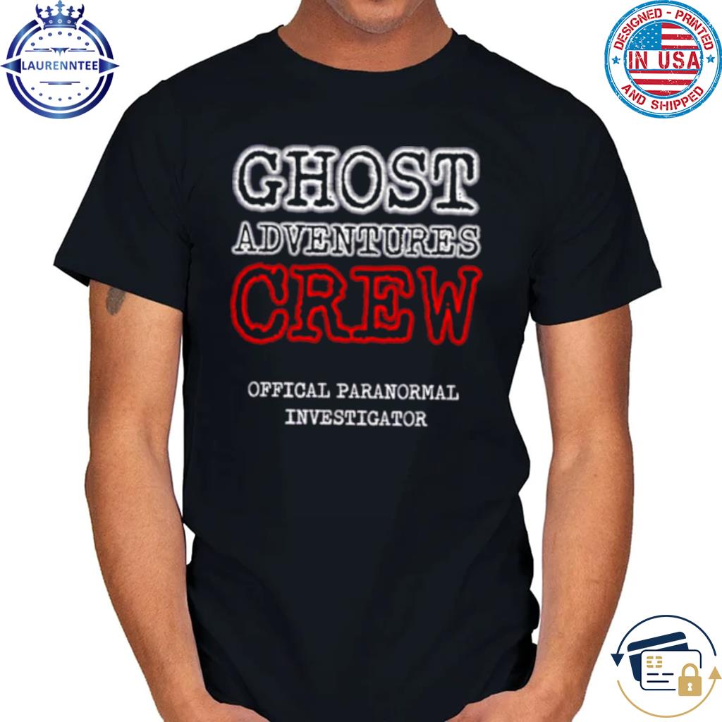 Offical Paranormal Investigator Ghost Adventures Crew shirt