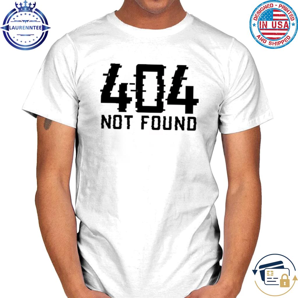 Official 404 not found shirt