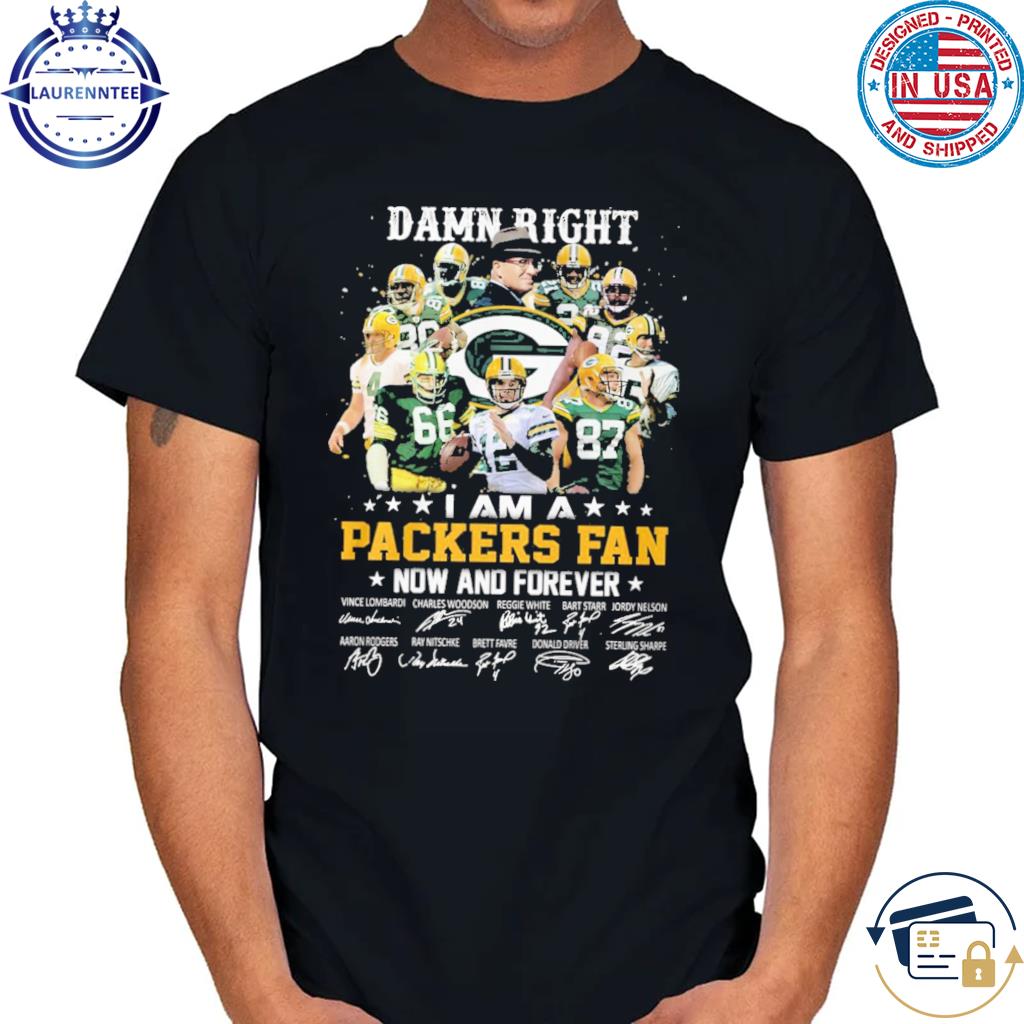 Official damn right I am a green bay packers now and forever signatures 2023 shirt