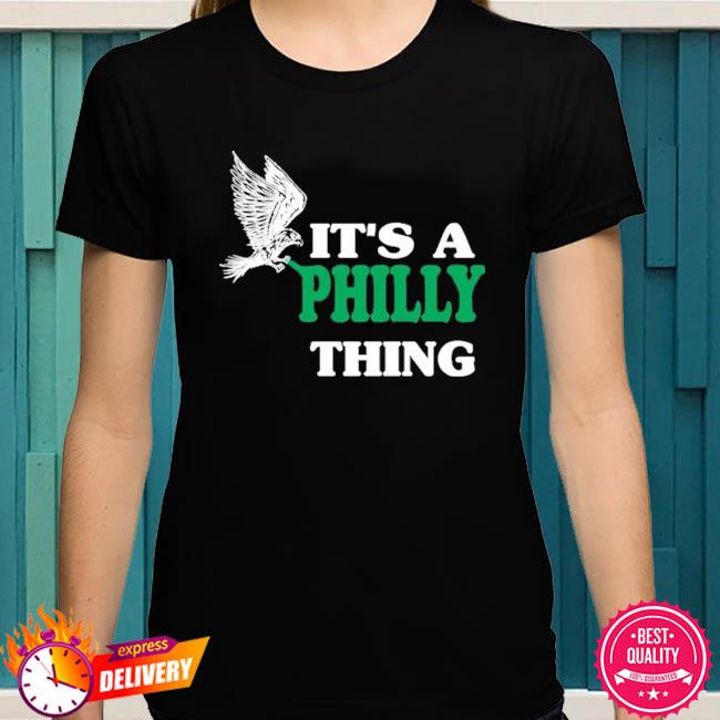 Official oRIGINAL IT'S A PHILLY THING - Its A Philadelphia Thing Fan  T-Shirt, hoodie, sweater, long sleeve and tank top