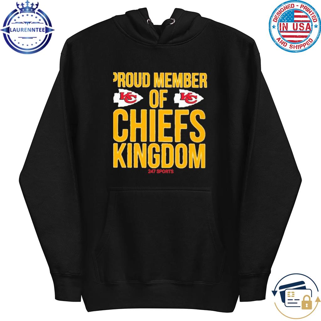 Official Kansas city Chiefs proud member of Chiefs kingdom shirt, hoodie,  sweater, long sleeve and tank top