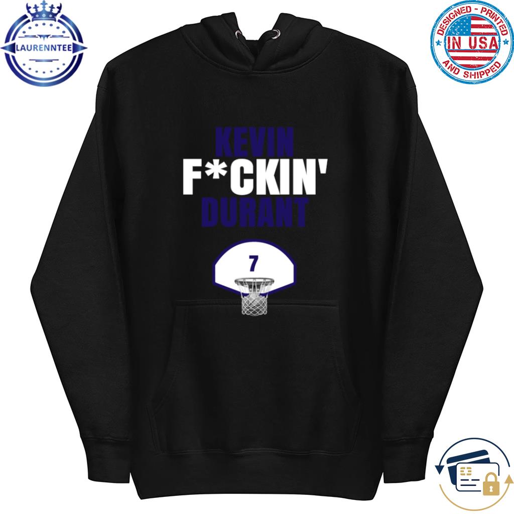 Official Kevin Fckin Durant Phoenix Basketball Shirt hoodie