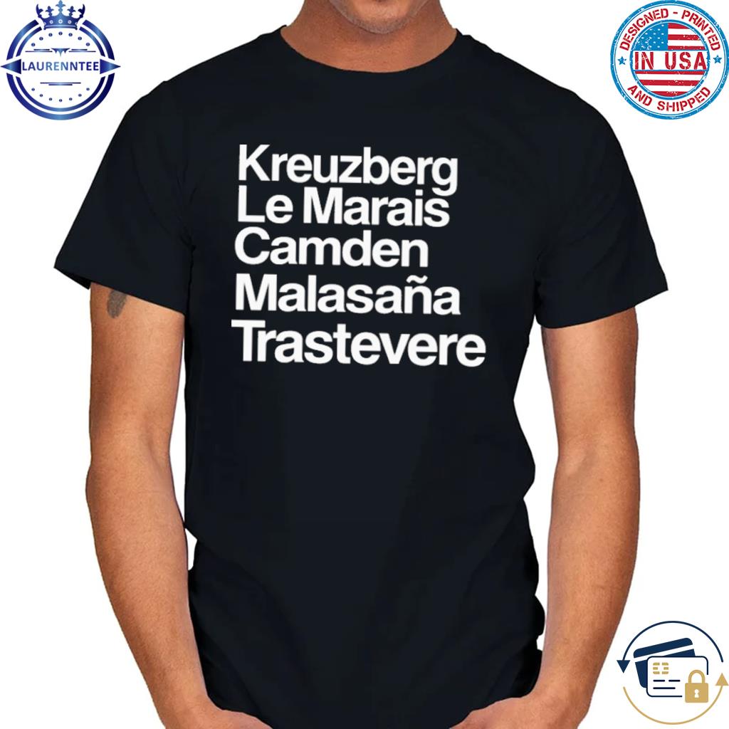 Official Kreuzberg le marais camden malasana trastevere shirt