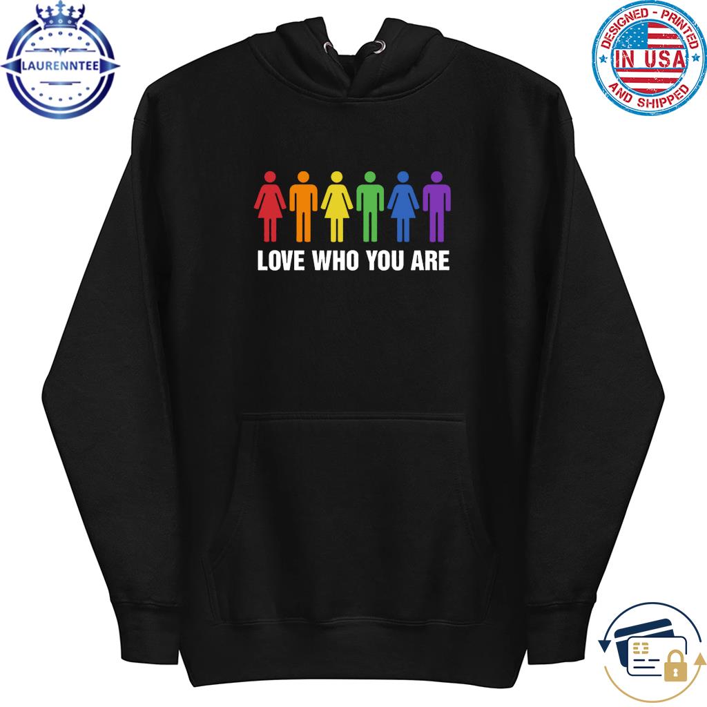 Official Love who you are s hoodie