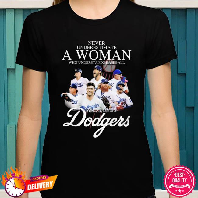 Never underestimate a woman who understands baseball and loves Los Angeles Dodgers  shirt, hoodie, sweater, long sleeve and tank top