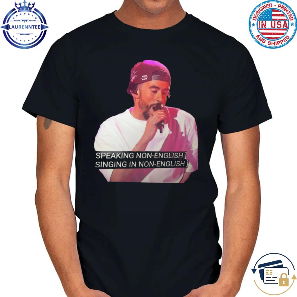 Official Speaking in english singing in non english shirt