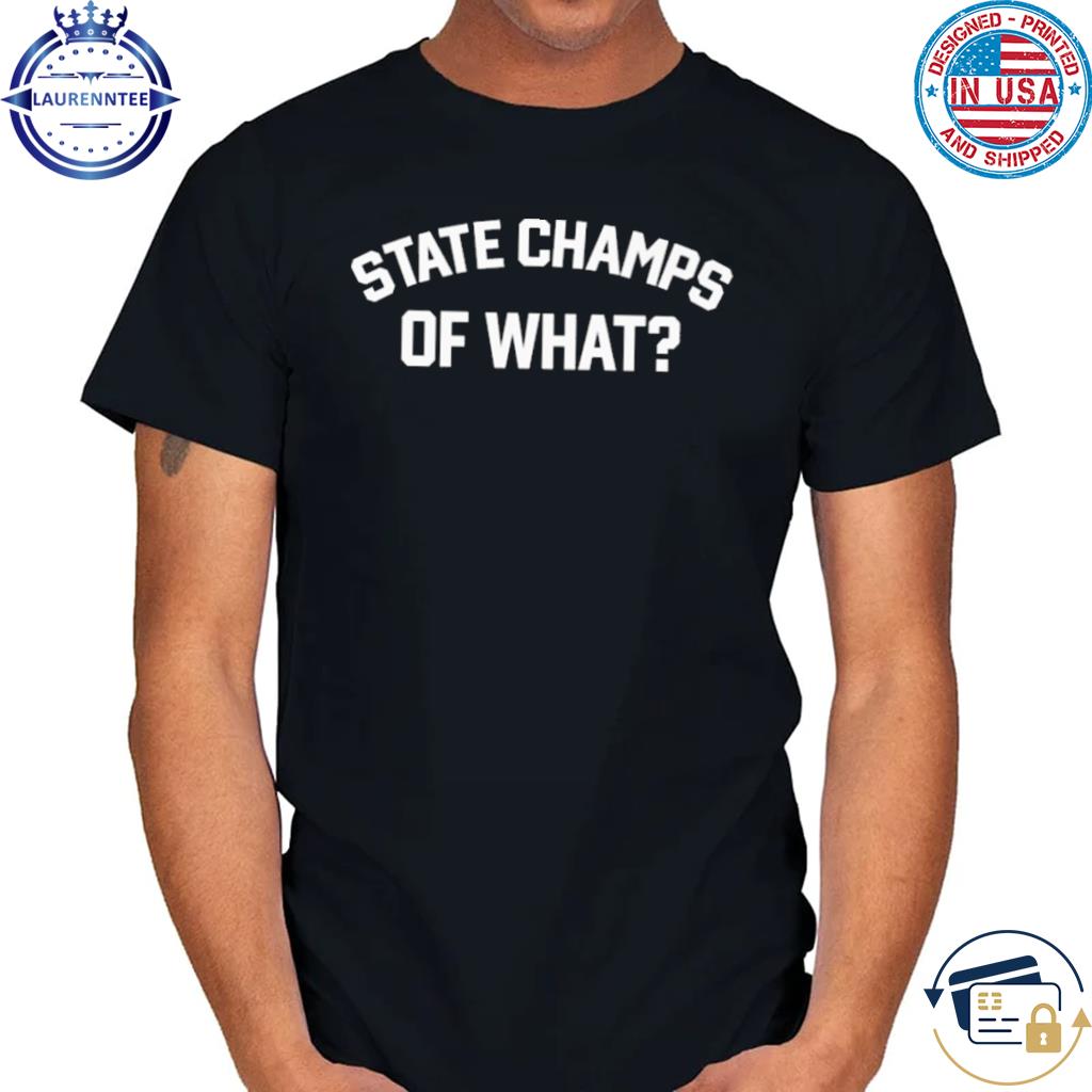 Official State champs of what shirt