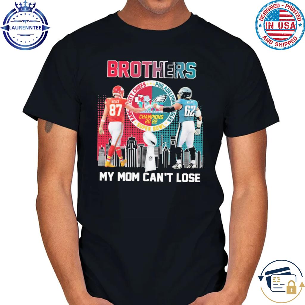 Philadelphia eagles and Kansas city Chiefs brother my mom can't lose 2023 shirt