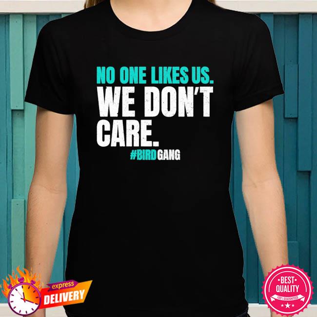 Philadelphia Eagles No One Likes Us We Don't Care shirt, hoodie, sweater,  longsleeve and V-neck T-shirt