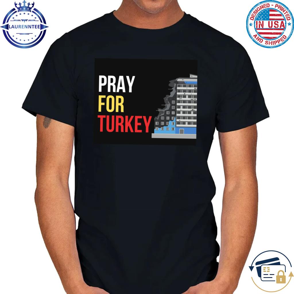 Pray for turkey 2023 shirt
