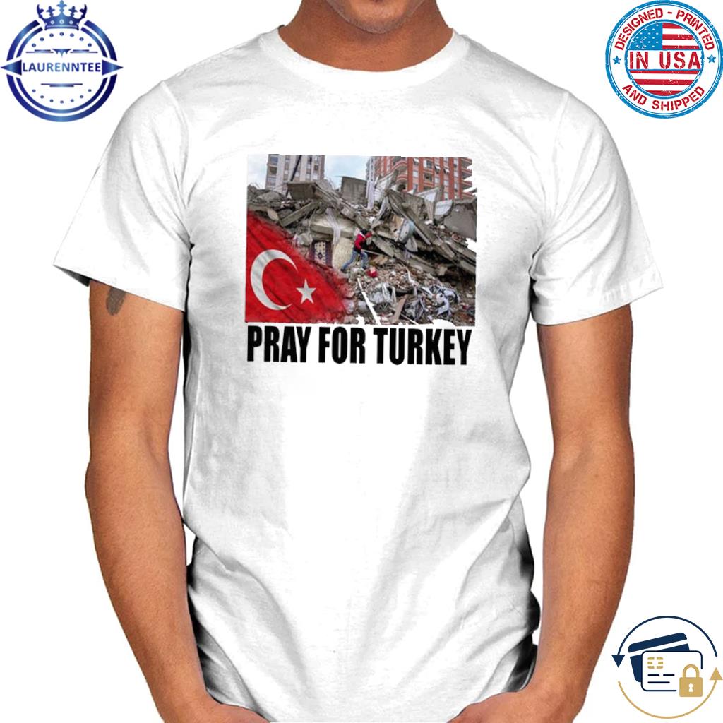 Pray For Turkey Earthquake Shirt