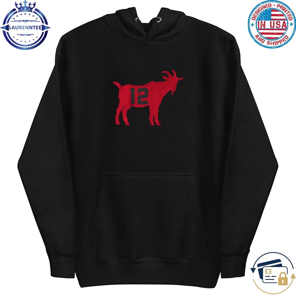 Tom Brady #12 The GOAT shirt, hoodie, sweater, long sleeve and tank top