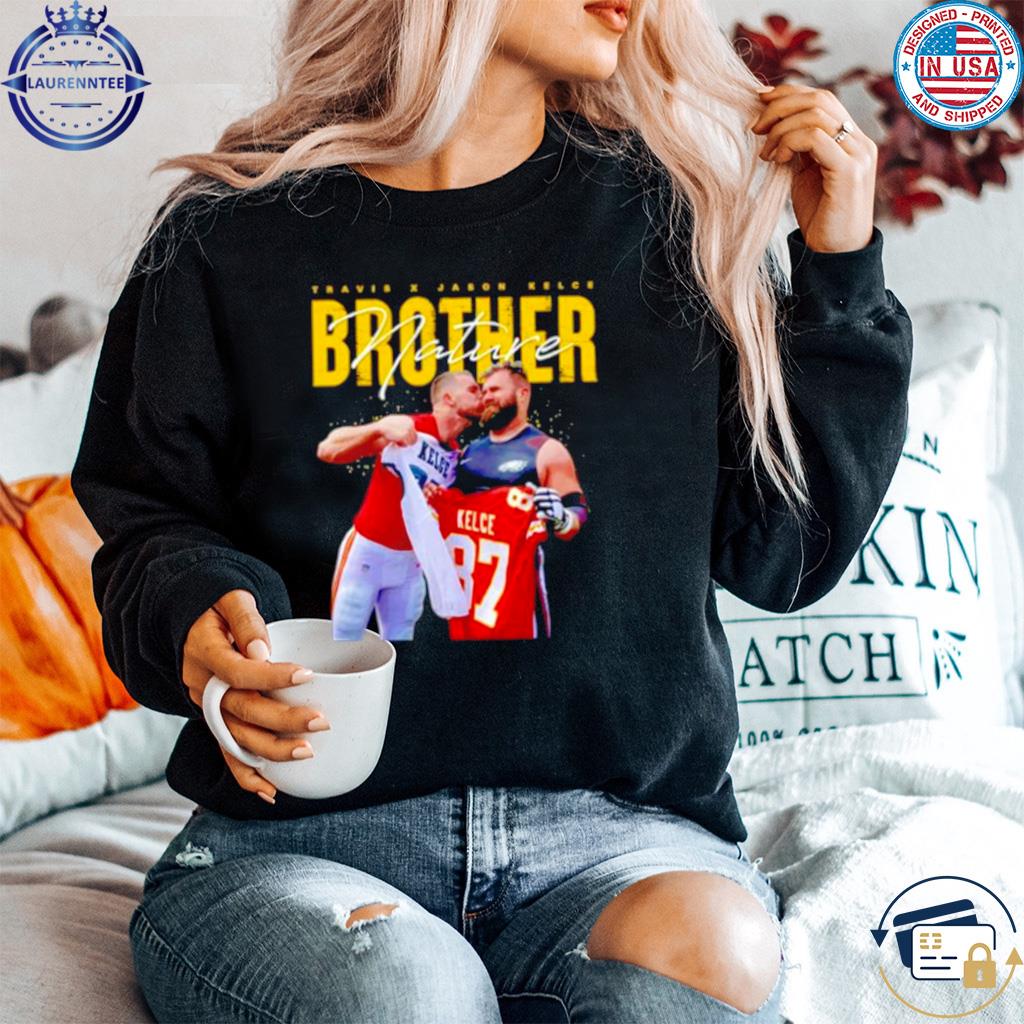 Premium Brother nature Travis Kelce kissing Jason Kelce shirt, hoodie,  sweater, long sleeve and tank top